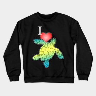 I Love Sea Turtles Crewneck Sweatshirt